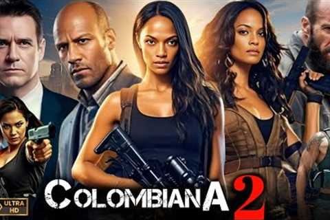 Colombiana 2 (2025) Full Movie | Zoe Saldana, Cliff Curtis, Amandla Stenberg || HD 4K Facts &amp;..
