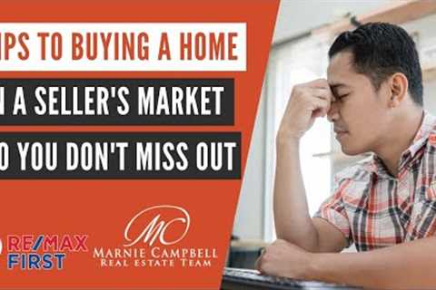 4 Tips to Buying a Home in a Seller's Market