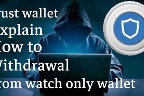 trust Wallet gives way to withdrawal your hack bnb/eth from your watch only wallet