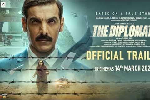 THE DIPLOMAT (OFFICIAL TRAILER): JOHN ABRAHAM | SADIA KHATEEB | SHIVAM NAIR | BHUSHAN KUMAR