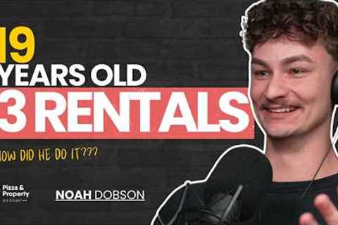 3 Rental Properties at 19 Years Old! How Did He Do It? - With Noah Dobson & Todd Sloan