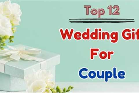 Top 12 Wedding Gifts for Couple | Best Gift Ideas For Couple | Marriage Gifts For Couple
