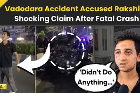 Vadodara Accident: Vadodara Accident Accused Rakshit Chaurasia On Vadodara Car Crash | Gujarat News