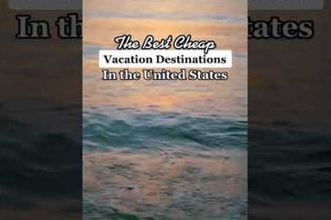 The Best Cheap Vacation Destinations in the US #cheaptravel #cheapbeachdestination
