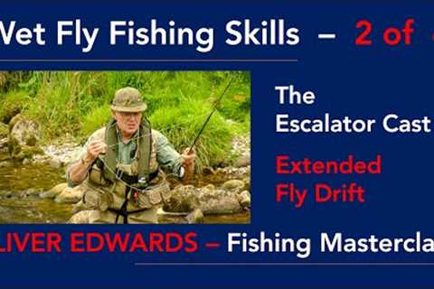 A Wet Fly Fishing Masterclass with Oliver Edwards  - 2 of 4 - The Escalator Technique