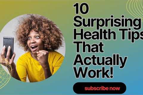 10 Surprising Health Hacks You Need to Know!