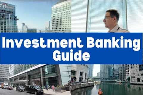 Investment Banking Explained: The Ultimate Guide
