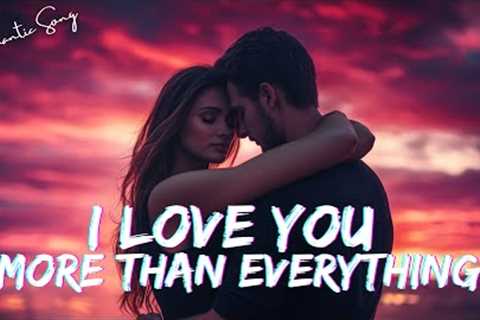I Love You 💖 More Than Everything 💋 The Love That Changed Me 💖 Official Lyrics 2025 🎵🎶