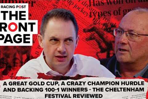 The Cheltenham Festival reviewed | The Front Page | Horse Racing News | Racing Post