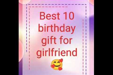 Best 10 birthday gift for girlfriend 🥰🔥#shorts #birthday #birthdaygift
