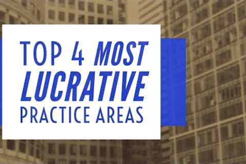 Top 4 Most Lucrative Practice Areas