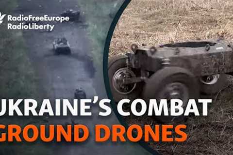 How Ground Drones In Ukraine Are Changing The Future Of War