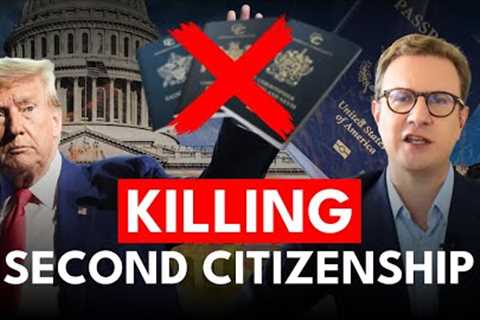 Trump’s Plan to Kill Second Citizenship