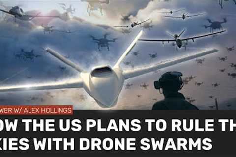 How America intends to use DRONE SWARMS to own the skies