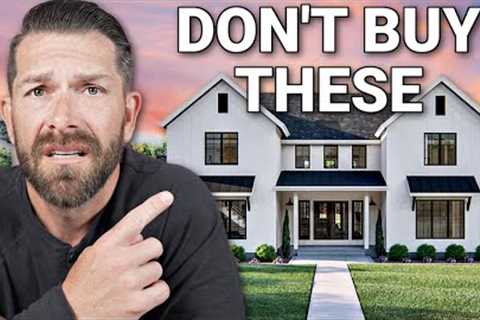 NEVER Buy These Types Of Houses