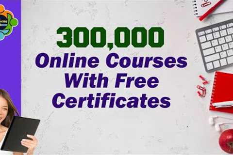 300,000 Free online courses with certificate