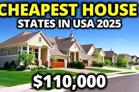 Top 15 Cheapest States in America to Buy House in 2025!