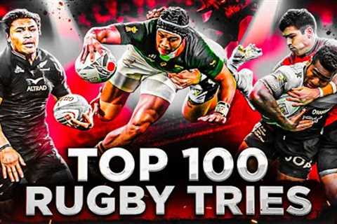 Brutal Power, Unreal Speed &amp; Impossible Skills | The Top 100 Tries You Will Ever See
