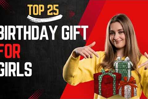 25 Best Birthday Gift for Girls 🎁| Gift Ideas For Girls | Birthday Present Ideas For Girls