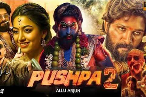 Pushpa 2 The Rule Full Movie In Hindi Dubbed | Allu Arjun | Rashmika Mandanna| Fahad |Facts &amp;..