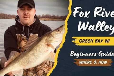 Beginners Guide to Walleye Fishing the Fox River, Green Bay/DePere WI