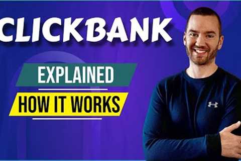 Clickbank Explained (Clickbank How It Works)