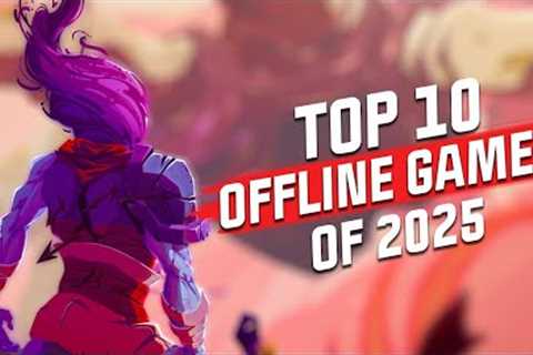 Top 10 Mobile Offline Games of 2025! NEW GAMES REVEALED! Android and iOS.
