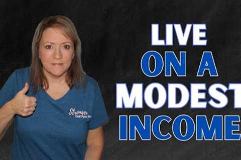 How I LIVE on a MODEST Income (You Can Too)!
