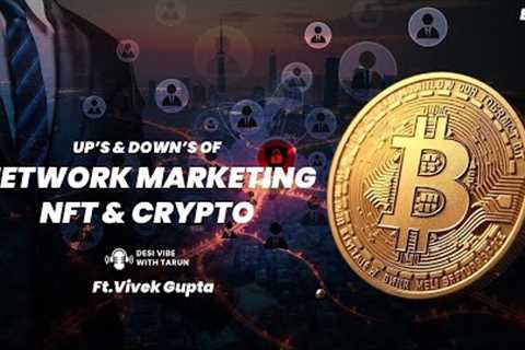 NFT , Network Marketing and Crypto - A Scam Or Real Opportunity | F.t Vivek Gupta