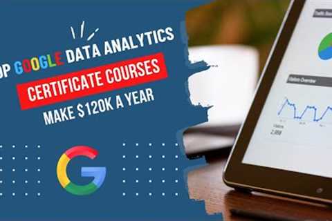 Top Google Data Analytics Certificates &amp; Courses for Career Advancement
