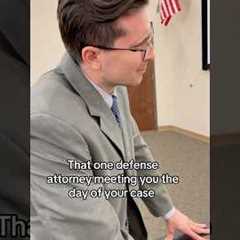 That one defense attorney meeting you the day of your case #shorts #law