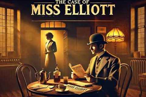 🔍 The Case of Miss Elliott | A Riveting Mystery by Baroness Orczy 🕵️‍♂️