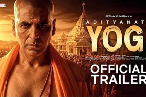 YOGI - Official Trailer | Akshay Kumar, Paresh Rawal | Yogi Adityanath Biopic Movie Trailer