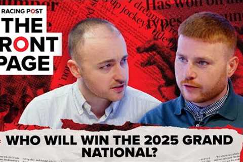 Who will win the 2025 Grand National? | The Front Page | Horse Racing News | Racing Post