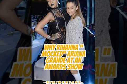 Do you know why Rihanna “mocked” Ariana Grande at an awards show？#celebrity #rihanna #arianagrande