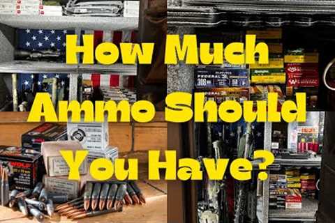 How Much Ammo is Enough For SHTF?