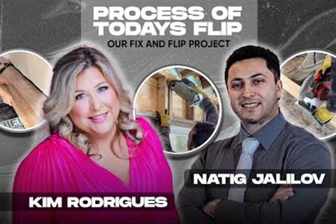 How Kim Rodrigues &amp; Natig Jalilov Started Todays Flip | Fix and Flip | The Process of Flipping..