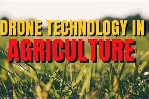 The Future of Farming | Drone Technology in Agriculture
