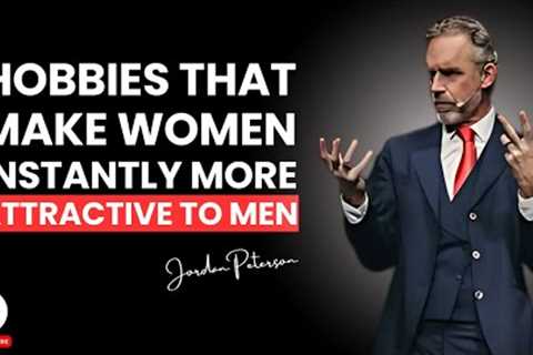 Hobbies That Make Women Instantly More Attractive to Men | Psychology Facts | Jordan Peterson