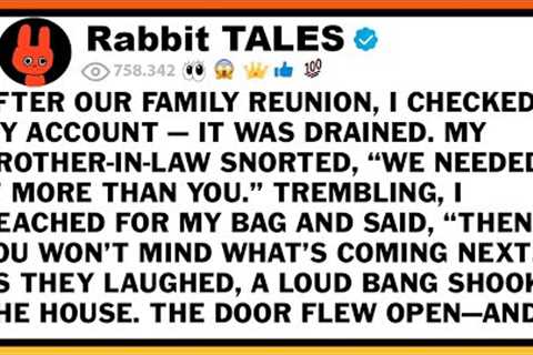 After Our Family Reunion, I Checked My Account—It Was Drained. My Brother-In-Law Snorted, “We Needed
