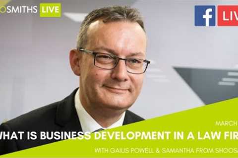#ShoosmithsLIVE: What is business development in a law firm?