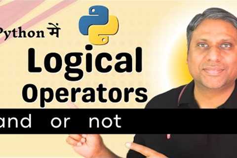 Logical Operators in Python (AND, OR, NOT) | Python Tutorial for Beginners in Hindi