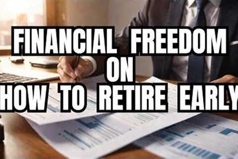 Saving Money To Retire Early At 45 With These Simple Steps | Financial Education