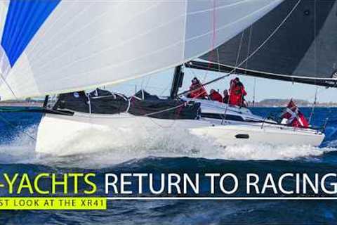 X-Yachts XR41 First Look - a spicy new racer marks the Danish yard's long awaited return to racing