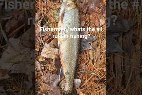 fishermen, whats the #1 rule in fishing #fishing #shots