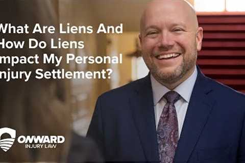 What Are Liens And How Do Liens Impact My Personal Injury Settlement? // Personal Injury Lawyer
