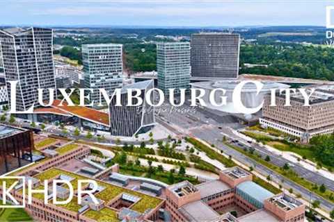 Luxembourg City, Luxembourg 🇱🇺 in 4K HDR ULTRA HD 60 FPS Dolby Vision™ Drone Video