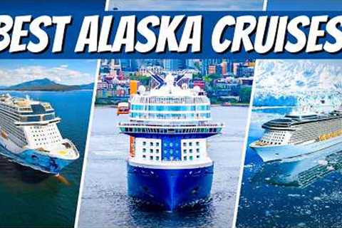 The Best Alaska Cruises 2025 - Our Expert Picks for Top Cruise Ships & Itineraries