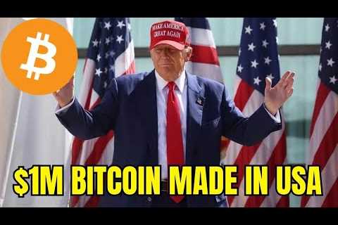 “You’re Going to LOVE Your $1,000,000 Bitcoin Made in The USA”