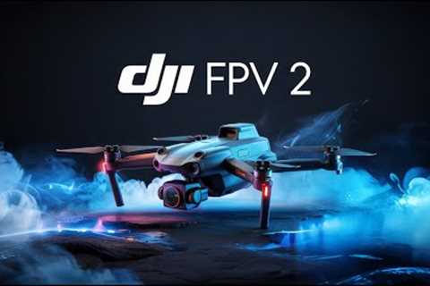 DJI FPV 2 - Exciting New Specs, Features &amp; Price Over DJI FPV!